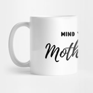 Mind Your Own Motherhood Mug